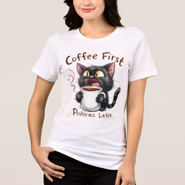 Funny Cat Coffee Lover T-Shirt – “Coffee First Tri-Blend Shirt (Front)