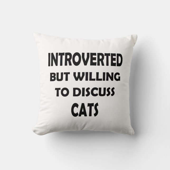 Funny Cat Conversations – Introverted But Willing Throw Pillow (Front)