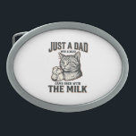 Funny Cat Dad Came Back With The Milk Vintage Shir Belt Buckle<br><div class="desc">Funny Cat Dad Came Back With The Milk Vintage Shirt</div>