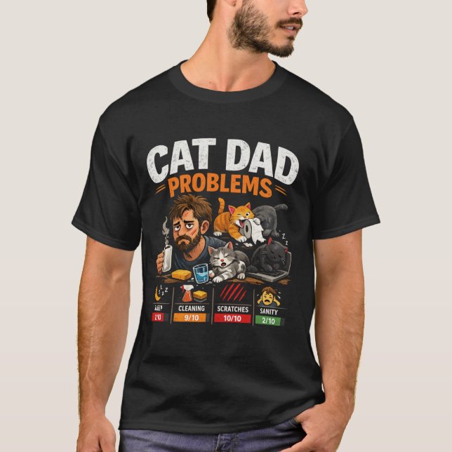 Funny Cat Dad Problems Coffee Lover Gift T-Shirt (Front)