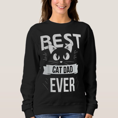 Funny Cat Daddy Best cat dad ever Cool Cat Daddy Sweatshirt