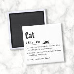 Funny Cat Definition Black & White Square Magnet<br><div class="desc">This unique square magnet features two hilarious definitions in black text of the infamous 'cat' with a black cat poking its head out above the definitions. Likely relatable to anyone who knows or owns a cat, this design exudes a fun vibe and minimalist aesthetic. Perfect for all cat lovers, pet...</div>