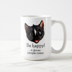 Funny Cat Design – Be Happy It Drives People Crazy Coffee Mug