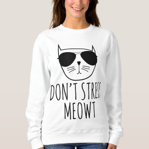 Funny Cat Dont Stress Meowt Cute Cat Lover Gift Sweatshirt