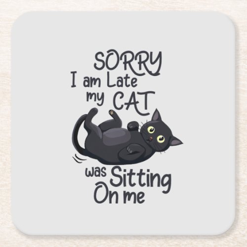 Funny Cat Excuse _ Late because of my cat Square Paper Coaster