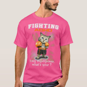 Funny Cat Fighting ADHD Is My Superpower Whatx27s T-Shirt