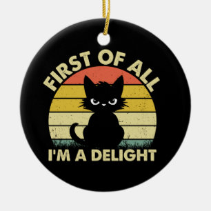 Funny Cat Graphic Sarcastic First Of All I'm A Del Ceramic Ornament
