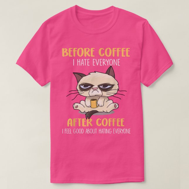 Funny Cat Grumpy Before Coffee I Hate Everyone Aft T-Shirt (Design Front)