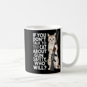 Funny Cat Gun Safety Talk To Your Cat About Gun Sa Coffee Mug