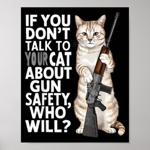 Funny Cat Gun Safety Talk To Your Cat About Gun Sa Poster
