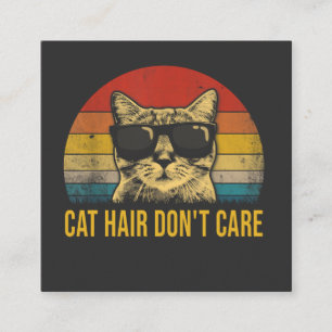 Funny Cat Hair Don't Care for Cat Lovers Square Business Card