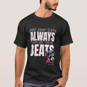 Funny Cat Hip Hop Cats Always Land On Their Beats T-Shirt