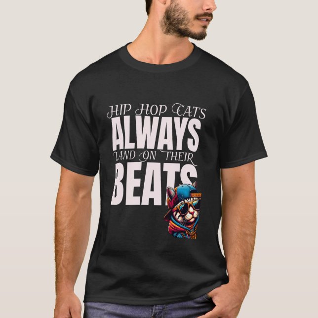 Funny Cat Hip Hop Cats Always Land On Their Beats T-Shirt (Front)