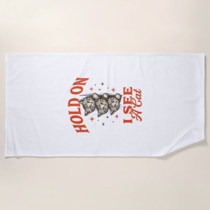 Funny Cat Hold On I See A Cat Vintage Shirt Design Beach Towel