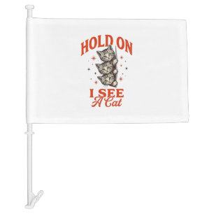 Funny Cat Hold On I See A Cat Vintage Shirt Design Car Flag