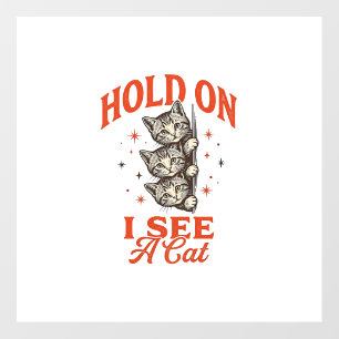 Funny Cat Hold On I See A Cat Vintage Shirt Design Floor Decals