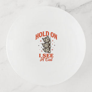 Funny Cat Hold On I See A Cat Vintage Shirt Design Trinket Tray