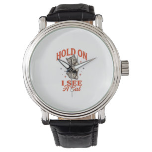 Funny Cat Hold On I See A Cat Vintage Shirt Design Watch