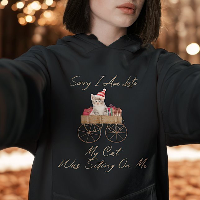 Funny Cat Hoodie Sorry I’m Late Christmas Edition (Creator Uploaded)