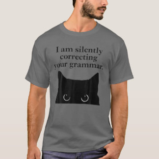 Funny Cat I Am Silently Correcting Your Grammar T-Shirt