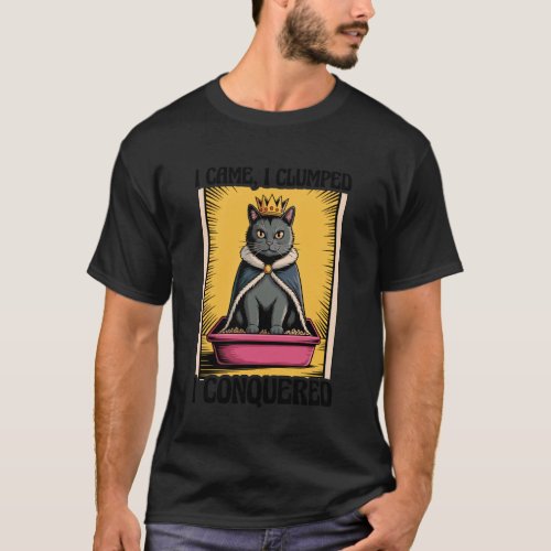 Funny Cat I Came I Clumped I Conquered Cat Litter  T-Shirt