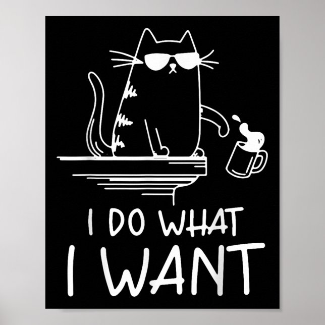 Funny Cat , I Do What I Want , Cool Cat Men Women  Poster (Front)