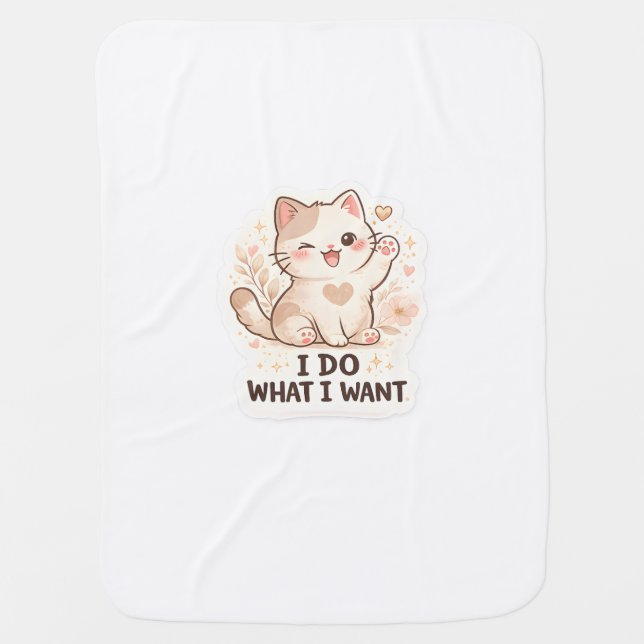 Funny Cat  I Do What I Want Cute Cat Baby Blanket (Front)