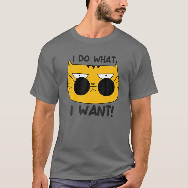 Funny Cat , I DO WHAT I WANT Ns Girls Women Boys M T-Shirt (Front)