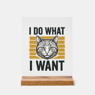 Funny Cat I Do What I Want Vintage Engraving Shirt Acrylic Sign