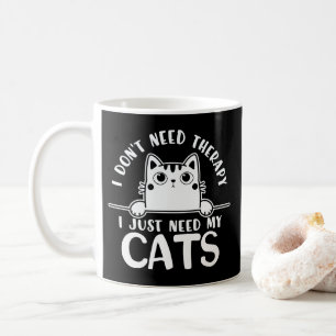 Funny Cat I Don't Need Therapy Coffee Mug