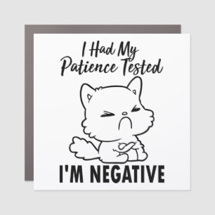 Funny cat I had my patience tested i'm negative Car Magnet