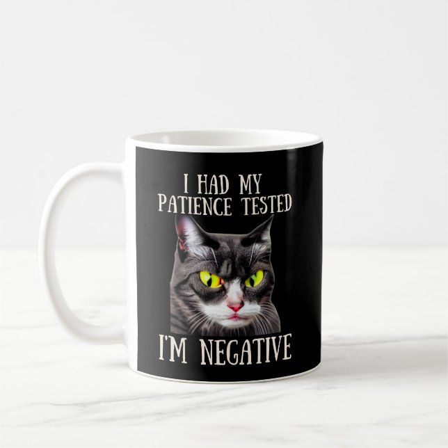 Funny Cat I Had My Patience Tested I'm Negative Coffee Mug (Left)