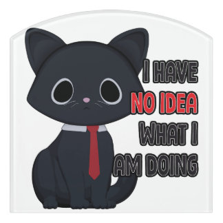 Funny Cat I Have No Idea Door Sign