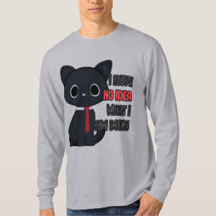 Funny Cat I Have No Idea What I Am Doing T-Shirt