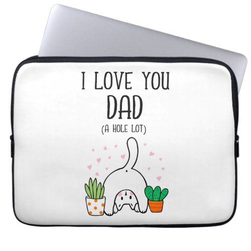 Funny Cat I Love You Dad A Hole Lot Laptop Sleeve