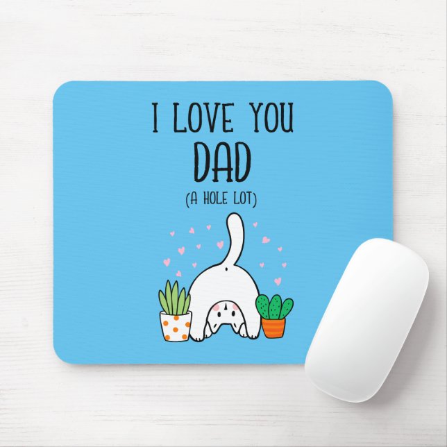 Funny Cat I Love You Dad A Hole Lot Mouse Pad (With Mouse)