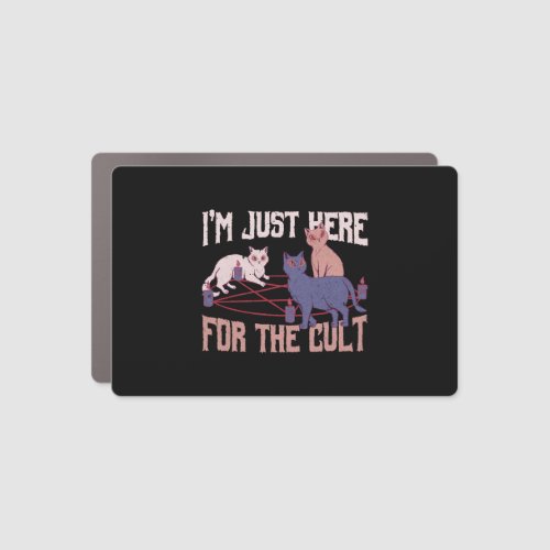 Funny Cat I m Just Here For The Cult Occult Gift Car Magnet