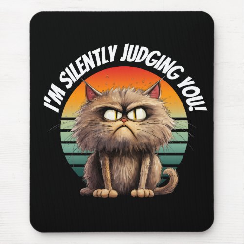 Funny Cat Iâm Silently Judging You  Mouse Pad