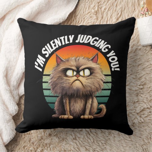 Funny Cat Iâm Silently Judging You  Throw Pillow