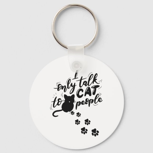 Funny Cat I Only Talk To Cat People  Keychain (Front)