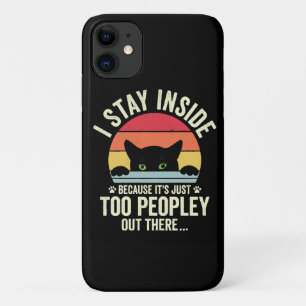 Funny Cat I Stay Inside Because It's Too Peopley iPhone 11 Case