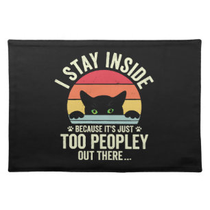 Funny Cat I Stay Inside Because It's Too Peopley Cloth Placemat