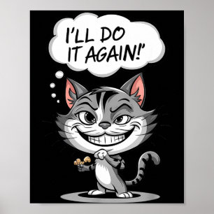Funny Cat I'll Do It Again Poster