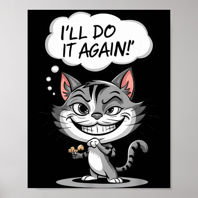 Funny Cat I'll Do It Again  Poster (Front)