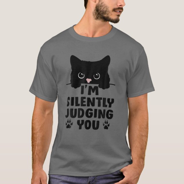 Funny Cat I'm Silently Judging You T-Shirt (Front)