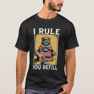 Funny Cat In Box I Rule You Refill Cat Lover Cat T-Shirt