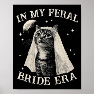 Funny Cat In My Feral Bride Era Engagement Bridal Poster