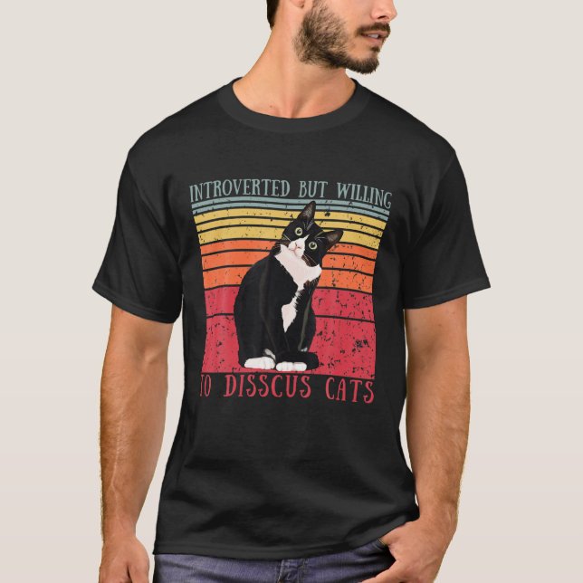 Funny Cat Introverted But Willing To Discuss Cats T-Shirt (Front)