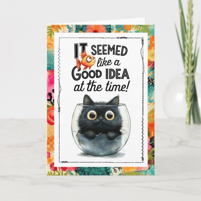 Funny Cat It Seemed Like a Good Idea at the Time Card (Front)
