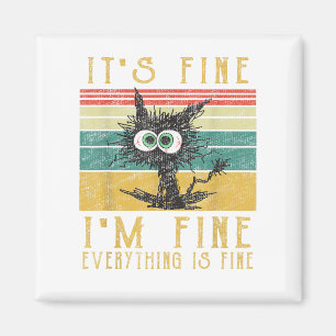 Funny Cat, It's Fine I'm Fine Everything Is Fine C Magnet